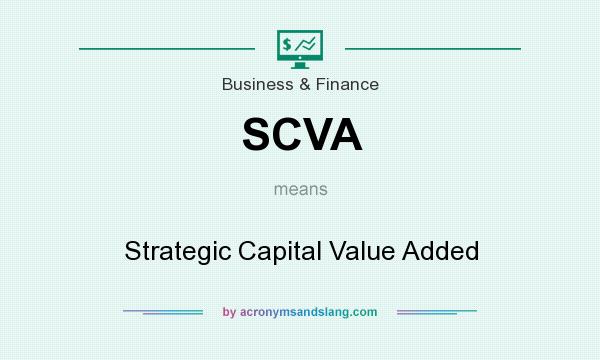 What does SCVA mean? It stands for Strategic Capital Value Added