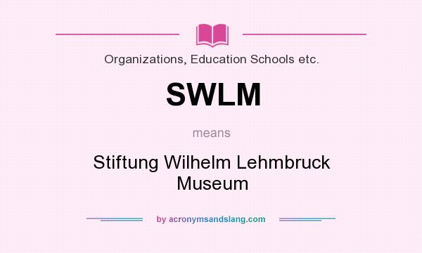 What does SWLM mean? It stands for Stiftung Wilhelm Lehmbruck Museum