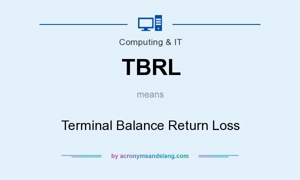 What does TBRL mean? It stands for Terminal Balance Return Loss