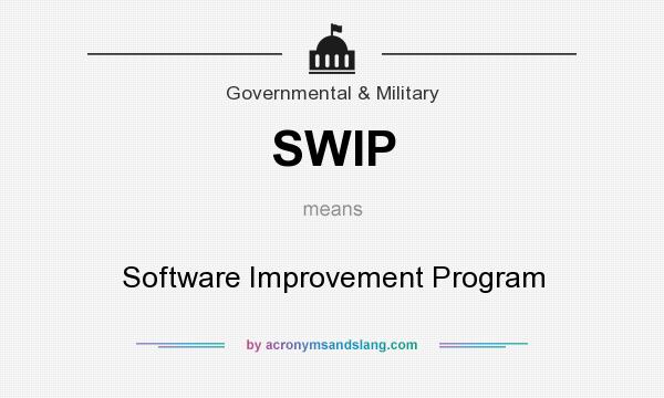 What does SWIP mean? It stands for Software Improvement Program