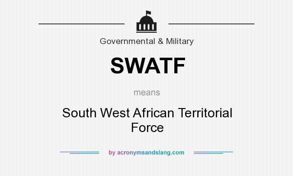 What does SWATF mean? It stands for South West African Territorial Force