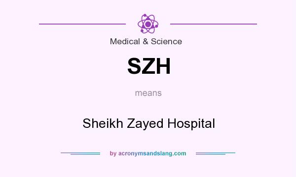 What does SZH mean? It stands for Sheikh Zayed Hospital