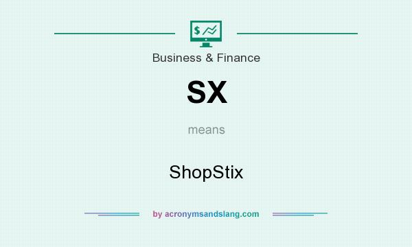 What does SX mean? It stands for ShopStix