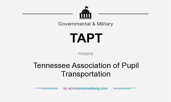 What does TAPT mean? It stands for Tennessee Association of Pupil Transportation