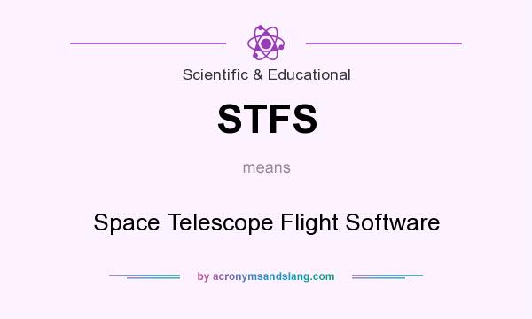 What does STFS mean? It stands for Space Telescope Flight Software