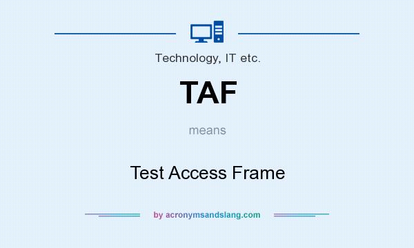What does TAF mean? It stands for Test Access Frame
