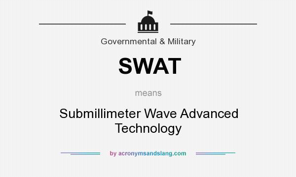 What does SWAT mean? It stands for Submillimeter Wave Advanced Technology