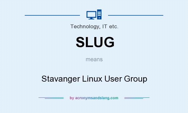 What does SLUG mean? It stands for Stavanger Linux User Group