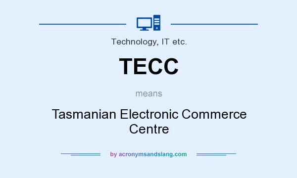 What does TECC mean? It stands for Tasmanian Electronic Commerce Centre