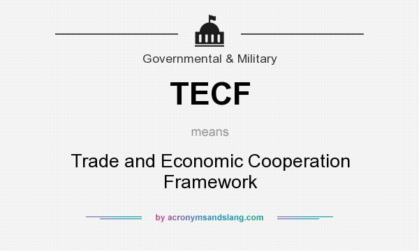 What does TECF mean? It stands for Trade and Economic Cooperation Framework