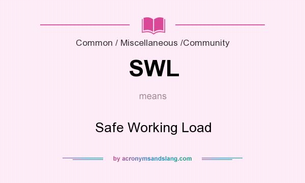 What does SWL mean? It stands for Safe Working Load