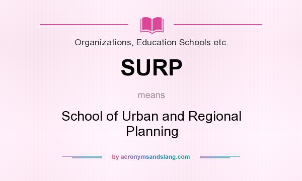 What does SURP mean? It stands for School of Urban and Regional Planning