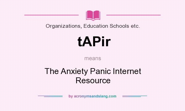 What does tAPir mean? It stands for The Anxiety Panic Internet Resource