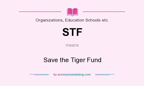 What does STF mean? It stands for Save the Tiger Fund