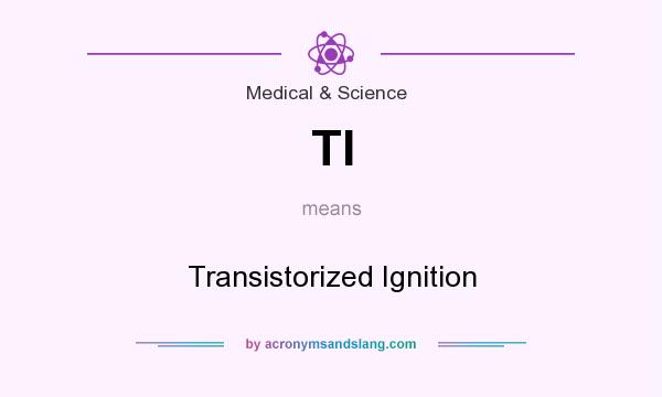 What does TI mean? It stands for Transistorized Ignition