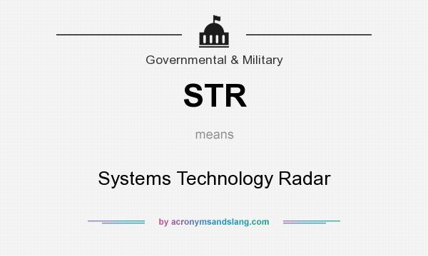 What does STR mean? It stands for Systems Technology Radar