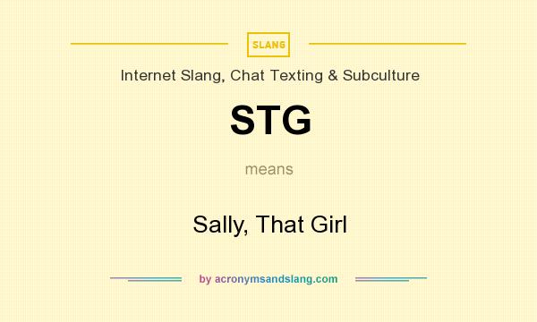 What does STG mean? It stands for Sally, That Girl