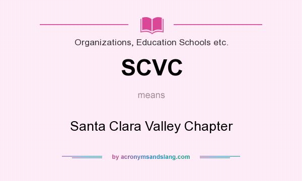 What does SCVC mean? It stands for Santa Clara Valley Chapter