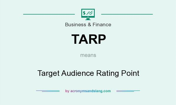 What does TARP mean? It stands for Target Audience Rating Point