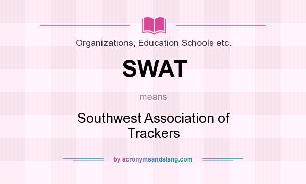 What does SWAT mean? It stands for Southwest Association of Trackers