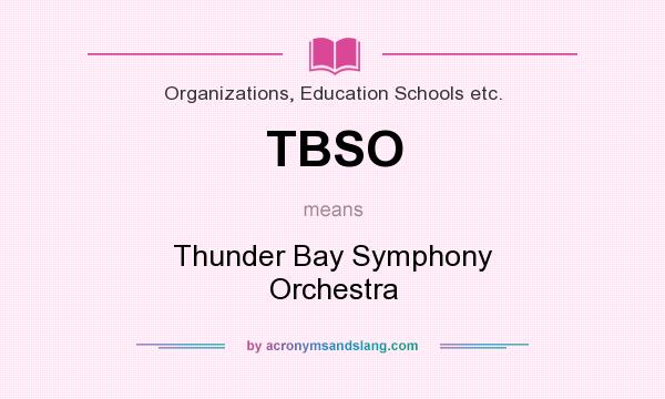 What does TBSO mean? It stands for Thunder Bay Symphony Orchestra