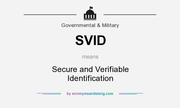 What does SVID mean? It stands for Secure and Verifiable Identification