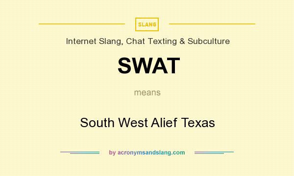 What does SWAT mean? It stands for South West Alief Texas