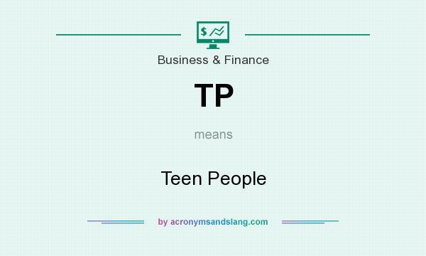 What does TP mean? It stands for Teen People