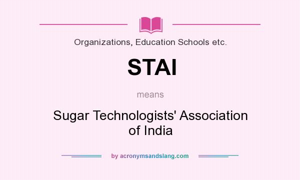 What does STAI mean? It stands for Sugar Technologists` Association of India