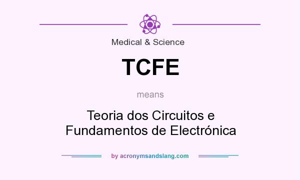 What does TCFE mean? It stands for Teoria dos Circuitos e Fundamentos de Electrónica