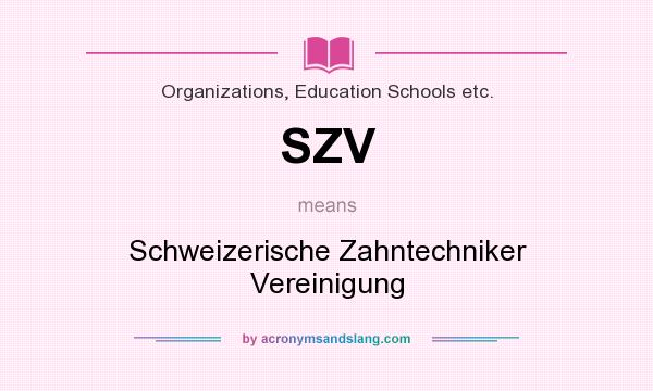What does SZV mean? It stands for Schweizerische Zahntechniker Vereinigung