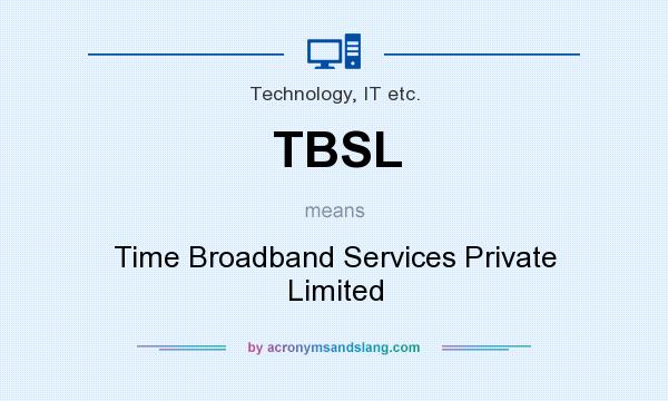 What does TBSL mean? It stands for Time Broadband Services Private Limited