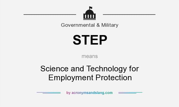What does STEP mean? It stands for Science and Technology for Employment Protection