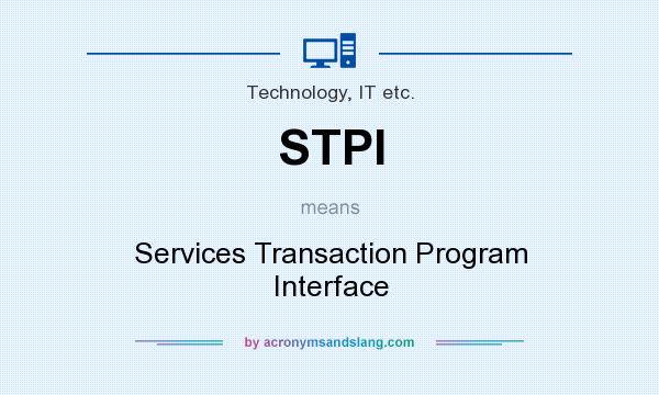 What does STPI mean? It stands for Services Transaction Program Interface
