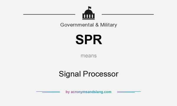 What does SPR mean? It stands for Signal Processor