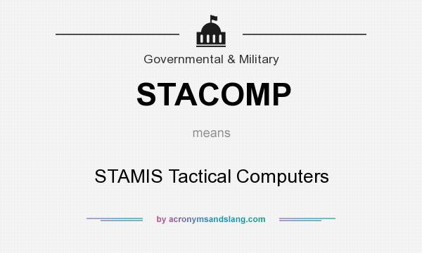 What does STACOMP mean? It stands for STAMIS Tactical Computers