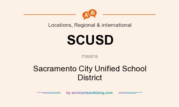 What does SCUSD mean? It stands for Sacramento City Unified School District