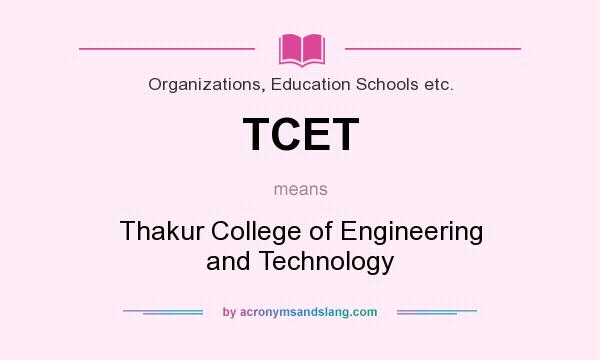 What does TCET mean? It stands for Thakur College of Engineering and Technology