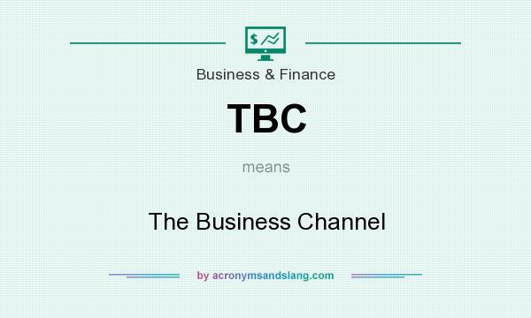 What does TBC mean? It stands for The Business Channel