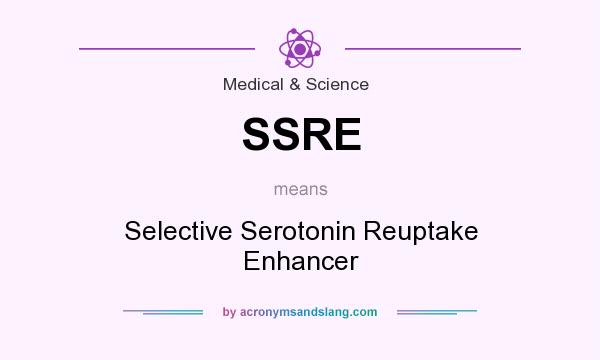 What does SSRE mean? It stands for Selective Serotonin Reuptake Enhancer