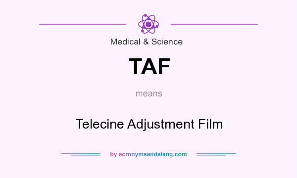 What does TAF mean? It stands for Telecine Adjustment Film