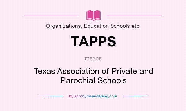 What does TAPPS mean? It stands for Texas Association of Private and Parochial Schools