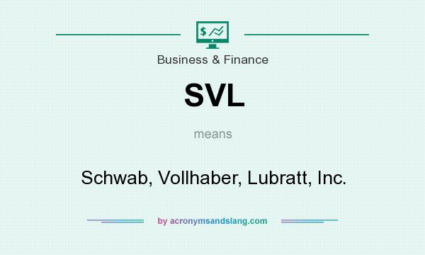 What does SVL mean? It stands for Schwab, Vollhaber, Lubratt, Inc.