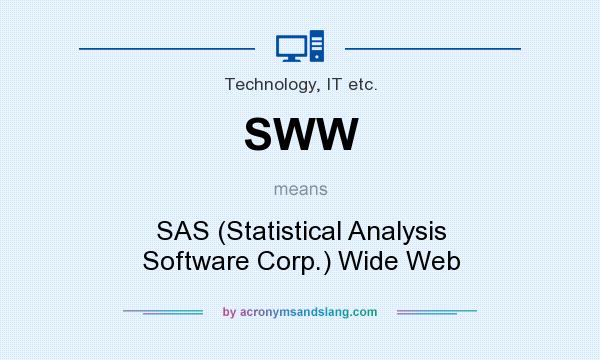 What does SWW mean? It stands for SAS (Statistical Analysis Software Corp.) Wide Web