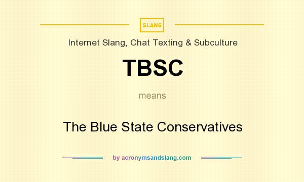 What does TBSC mean? It stands for The Blue State Conservatives