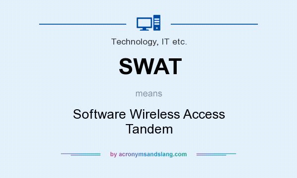 What does SWAT mean? It stands for Software Wireless Access Tandem