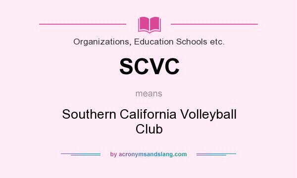 What does SCVC mean? It stands for Southern California Volleyball Club