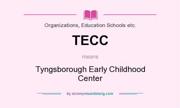 What does TECC mean? It stands for Tyngsborough Early Childhood Center