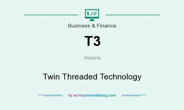 What does T3 mean? It stands for Twin Threaded Technology