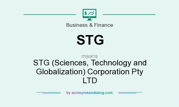 What does STG mean? It stands for STG (Sciences, Technology and Globalization) Corporation Pty LTD
